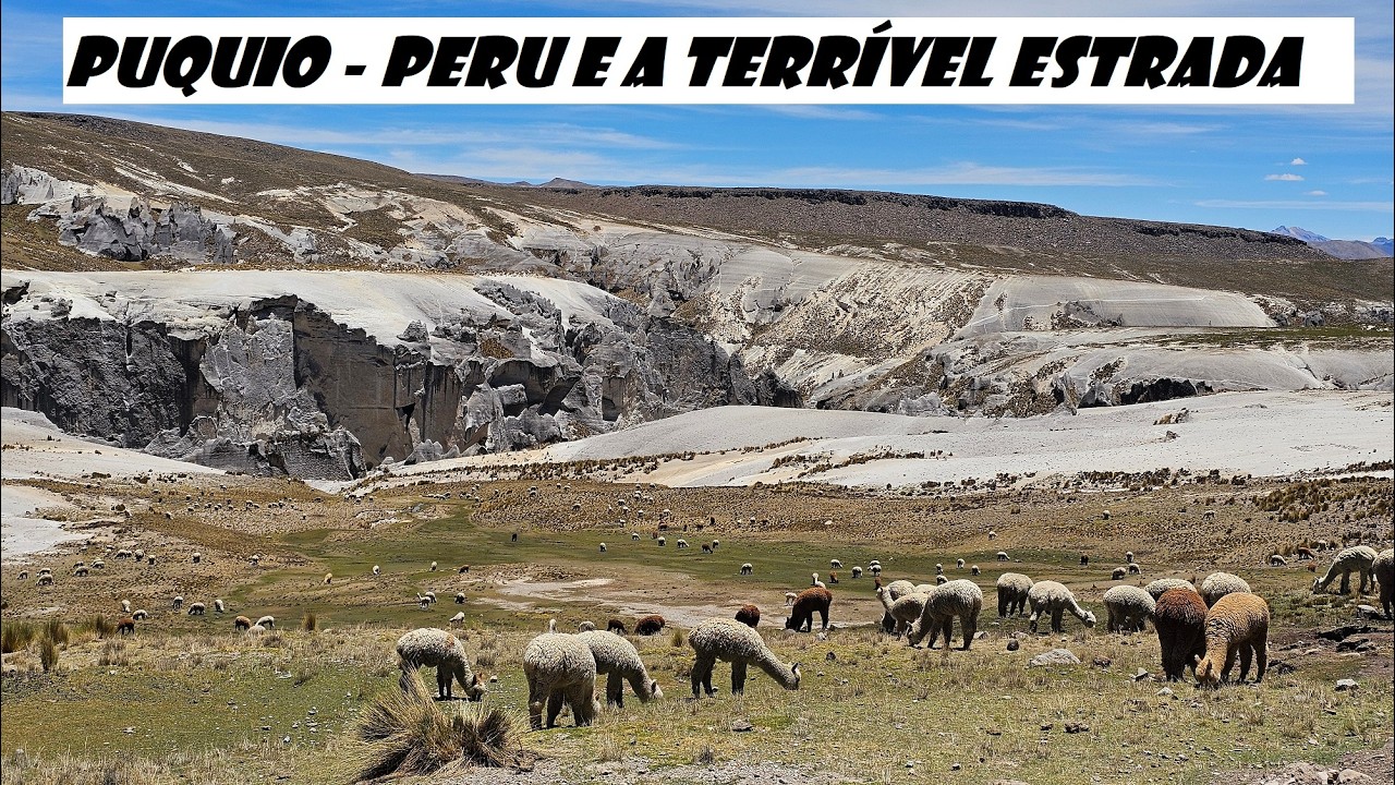 Puquio - Peru, e a terrível estrada até Chivay!!!