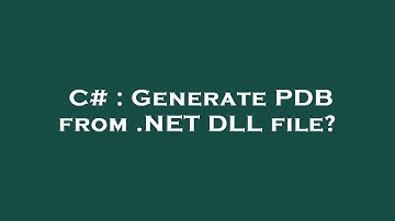 C# : Generate PDB from .NET DLL file?