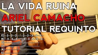 Video thumbnail of "La Vida Ruina - Ariel Camacho - Tutorial - REQUINTO - Como tocar en Guitarra"