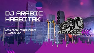 DJ ARABIC HABBITAK ARTA PRODUCTION JEMBER FT ZEN AUDIO Titisan Brewog Audio
