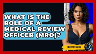 Celebrity What Is The Role Of A Medical Review Officer (MRO)? - High Stakes Jobs Profile