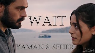 Yaman &amp; Seher - Wait || Emanet Final || Türkçe / Tradução || Legacy Edit / Emanet Klip || SehYam