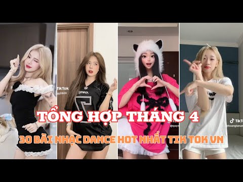 💥 TỔNG HỢP THÁNG 4: 30 BÀI NHẠC DANCE  HOT TREND VÀ XU HƯỚNG NHẤT TIK TOK VIỆT NAM THÁNG 4/2024