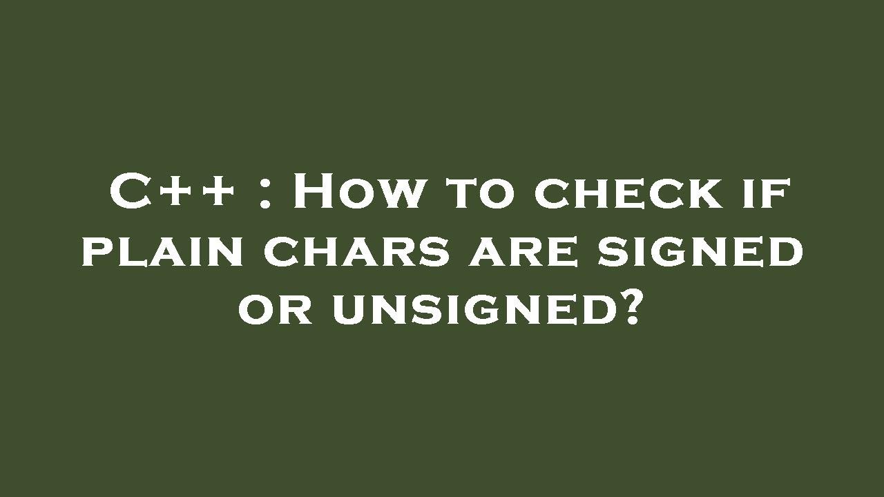 c-how-to-check-if-plain-chars-are-signed-or-unsigned-youtube