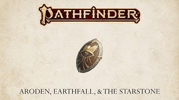 Pathfinder Deities - Aroden, Earthfall, & the Starstone