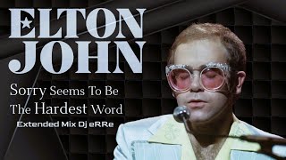 Elton John - Sorry Seems To Be The Hardest Word (Extended Mix Dj eRRe)#extendedmix #70s #70smusic