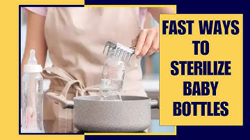 How to Sterilize Baby Bottles (Super Easy & Quick Methods)