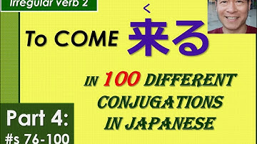 Lesson 125 (Part 4) – KURU (to come) in 100 Different Ways – Conjugations #s 76-100
