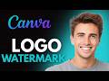How To Create A Logo Watermark In Canva (2026) - Make & Add Your Logo As A Watermark In Canva