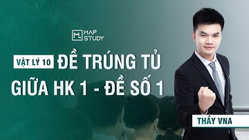 [Vật Lí 10] - Đề Trúng Tủ Giữa Học Kì 1 - Đề Số 1 | Thầy VNA
