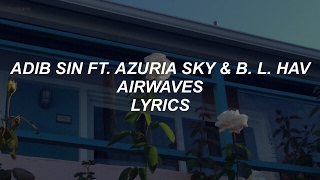 airwaves // adib sin ft. azuria sky & b. l. hav lyrics chords