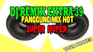 Download Lagu DJ REMIX EXTRA 39 PANGGUNG MIX HOT / SUPER DUPER @DidiSuhardi-cy1bh MP3 Download Lagu DJ REMIX EXTRA 39 PANGGUNG MIX HOT / SUPER DUPER @DidiSuhardi-cy1bh MP3