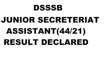 DSSSB JUNIOR SECRETERIAT ASSISTANT/ 44/21 RESULT OUT