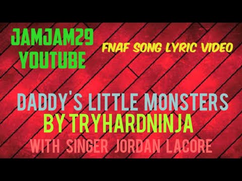 Fnaf Song Lyric Video Daddy S Little Monsters By TryHardNinja With Featuring Singer Jordan Lacore 