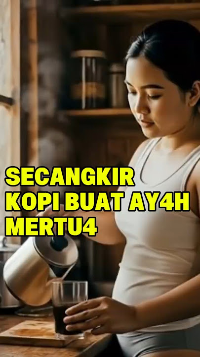 SECANGKIR KOPI BUAT AY4H MERTU4 #kisahnyata #video #viralvideo