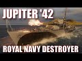 Jupiter 42 royal navy destroyers world of warships wows dd review guide