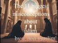 The 11 Biggest Misconceptions About Islam - by a 'non Muslim' [with sources]