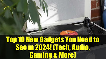 Top 10 New Gadgets You Need to See in 2024! (Tech, Audio, Gaming & More)