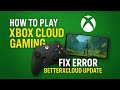 How to Play Xbox Cloud Gaming on Mobile | Fix Errors with BetterXCloud Script Update