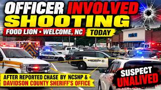 🚨 Officer-Involved Shooting at Food Lion in Welcome, NC After Reported Chase | Suspect Dead