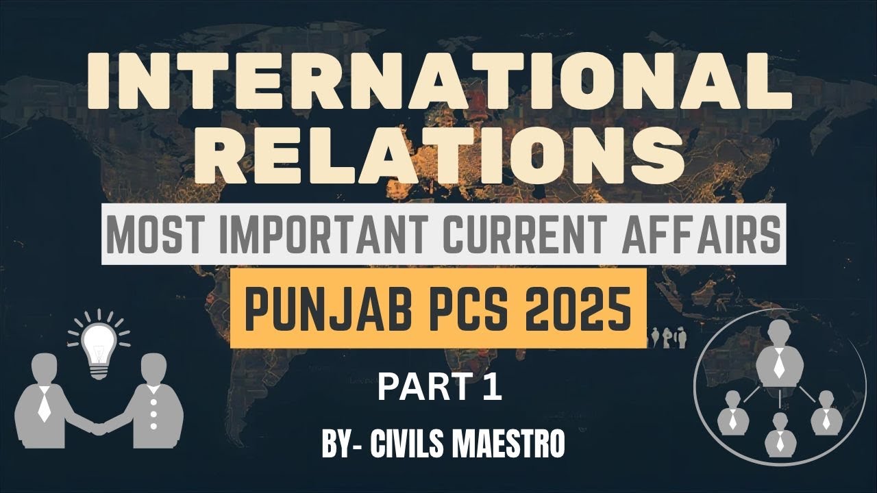 International Relations 2025. Key Current Affairs for Punjab PCS. 