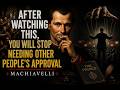 After Watching This, You Will Stop Needing Other People’s Approval | Machiavelli