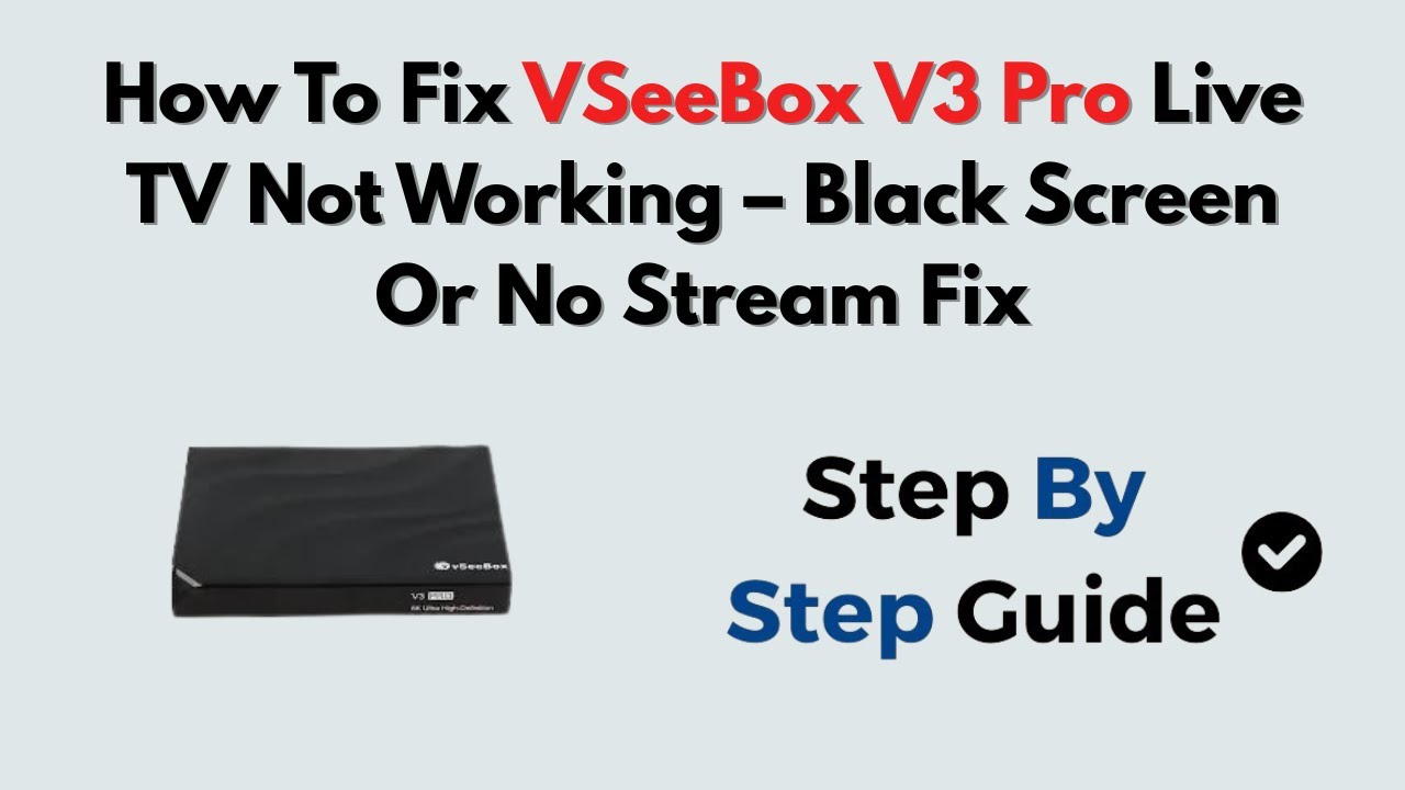 How To Fix VSeeBox V3 Pro Live TV Not Working – Black Screen Or No Stream  Fix