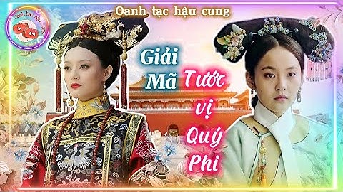 Giải mã Tước Vị QUÝ PHI nhà Thanh | Lương bổng và đãi ngộ của Quý Phi là bao nhiêu