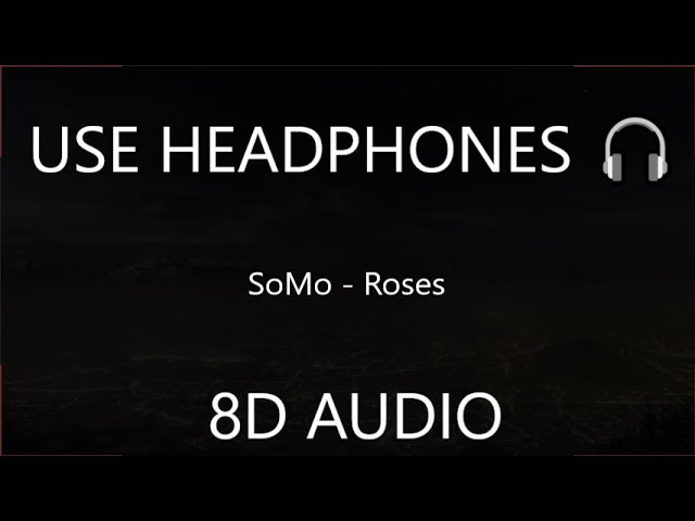 SoMo - Roses (8D Audio) 🎧