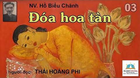 ĐÓA HOA TÀN. Tập 03. Tác giả NV. Hồ Biểu Chánh. Người đọc: Thái Hoàng Phi