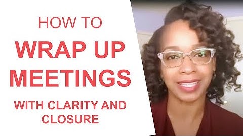 How to Wrap Up Meetings with Clarity and Closure