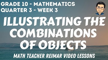 ILLUSTRATING COMBINATION OF OBJECTS | MATH 10 | QUARTER 3 - WEEK 3