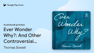 Ever Wonder Why: And Other Controversial… by Thomas Sowell · Audiobook preview