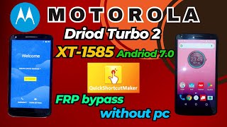 Motorola Droid Tubro 2 frp bypass Andriod 7.0 || Moto XT1585 google account Bypass without PC