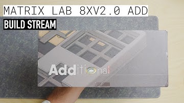 MATRIX LAB 8Xv2.0 ADD | Custom Keyboard Build Stream
