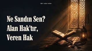 Ne Sandın Sen? Alan Haktır, Veren Hak Ezkar Notları