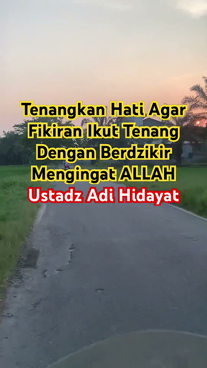 Tenangkan hatimu agar pikiranmu juga tenang dengan mengingat ALLAH! Ustadz Adi Hidayat #shorts