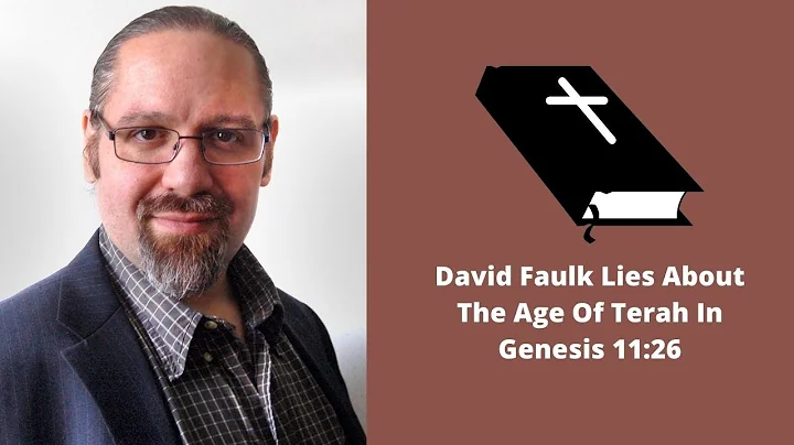 David Faulk Lies About The Age Of Terah In Genesis...