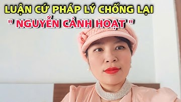 LUẬN CỨ PHÁP LÝ CHỒNG LẠI ÔNG " NGUYỄN CẢNH HOẠT"- TỰ XƯNG LUẬT SƯ VÔ THƯỜNG