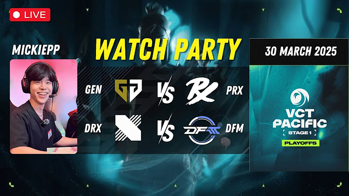 Watchparty GEN vs PRX คู่สอง DRX vs DFM | 2025 VCT Pacific Stage 1