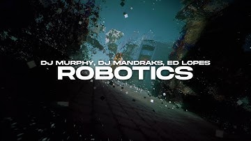 DJ Murphy, DJ Mandraks & Ed Lopes - Robotics (Official Video)