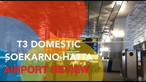 SOEKARNO HATTA AIRPORT | TERMINAL 3 DOMESTIC