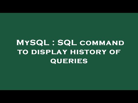 MySQL : SQL command to display history of queries