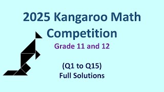 [Q1 to Q15] 2025 Kangaroo Math Competition - Grade 11 &amp; 12 (Full Solutions)