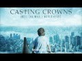 Casting crowns  if weve ever needed you  lyrics