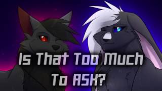 IS THAT TOO MUCH TO ASK// COLLAB with Kassian