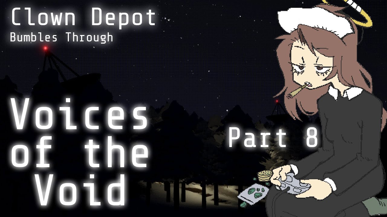 Clown Depot || Voices of the Void (Part 8: ABS - Always Be Signal)
