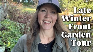 Welcome Back! Late Winter Front Garden Tour! // Zone 8b
