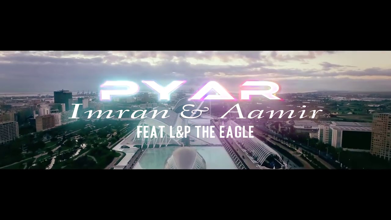 Pyar - Imran & Aamir ft l&p The eagle 2019
