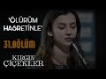 Ölürüm Hasretinle - Meral - Kırgın Çiçekler 31.Bölüm Klip